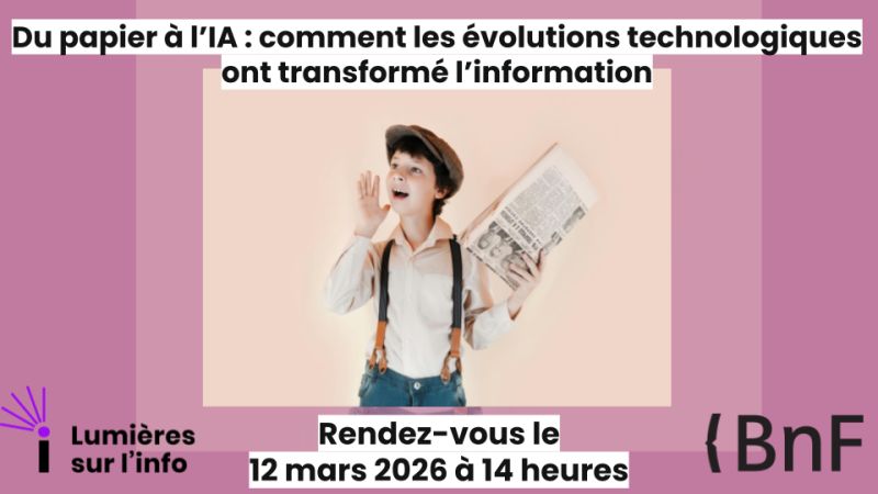 Webinaire Lumières sur l&rsquo;info « Du papier à l&rsquo;IA : comment les évolutions technologiques ont transformé l&rsquo;information »